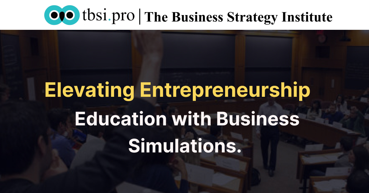 Elevating Entrepreneurship Education with Business Simulations