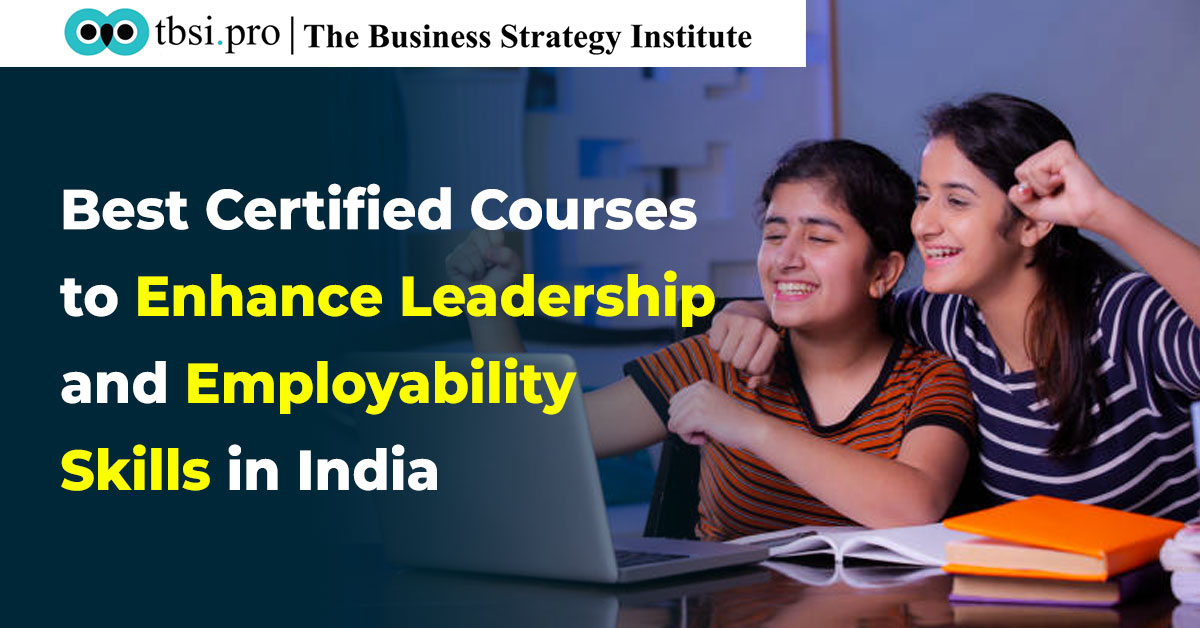 Best Certified Courses to Enhance Leadership and Employability Skills in India
