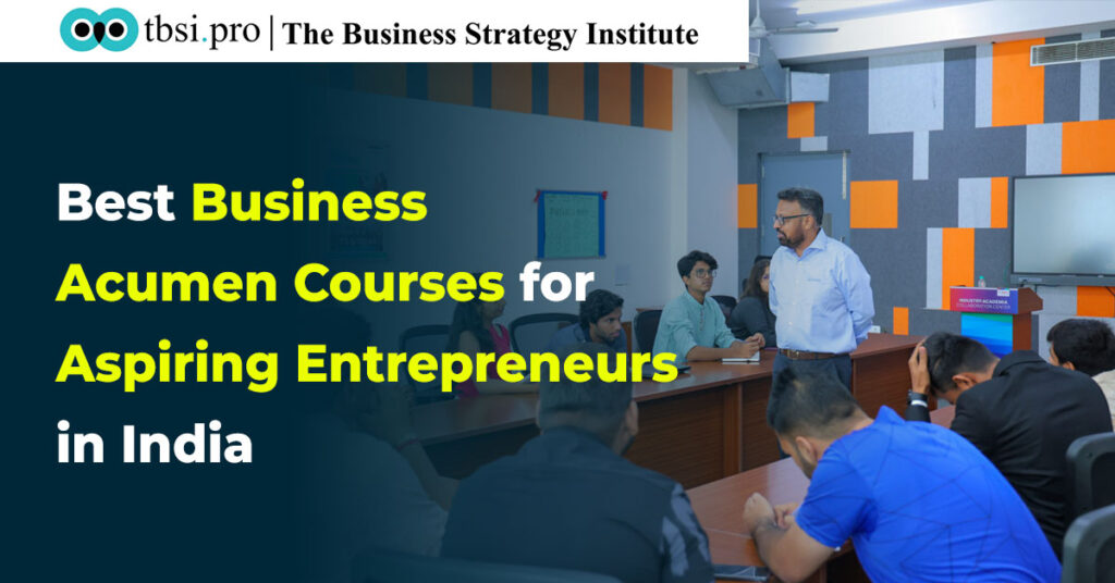 Best Business Acumen Courses for Aspiring Entrepreneurs in India