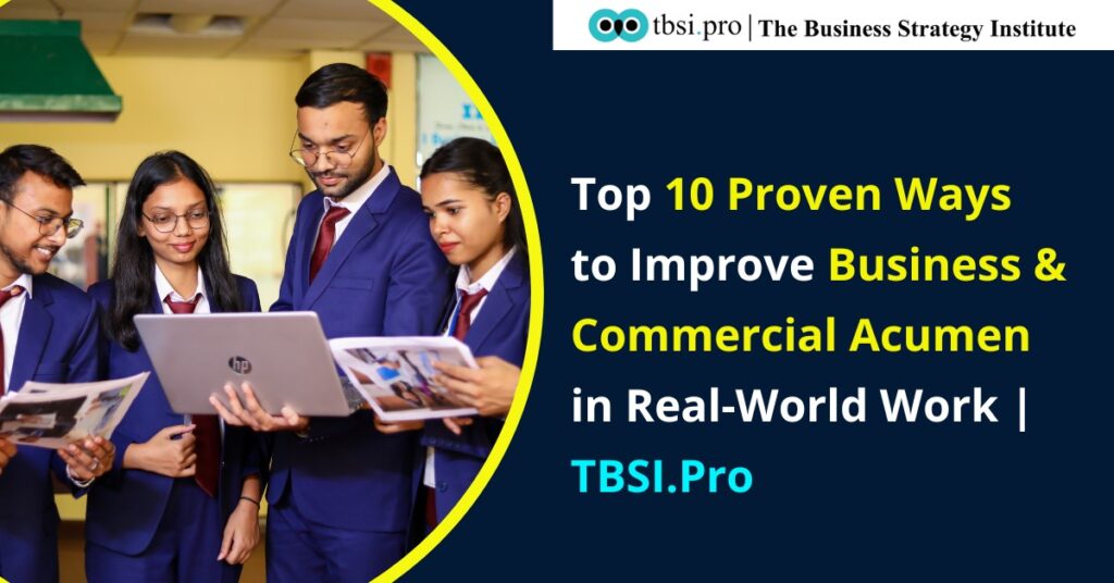 Top 10 Proven Ways to Improve Business & Commercial Acumen in Real-World Work | TBSI.Pro